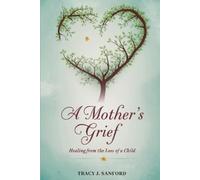Tracy J Sanford A Mother's Grief (Tascabile)
