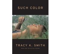 Tracy K Smith Such Color (Copertina rigida)