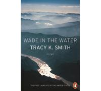 Tracy K. Smith Wade in the Water (Tascabile)