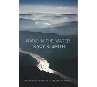 Tracy K Smith Wade in the Water (Tascabile)