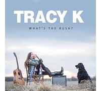 Tracy K - What's The Rush