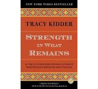 Tracy Kidder Strength in What Remains (Tascabile)