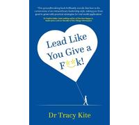 Tracy Kite Lead Like You Give A Fk (Tascabile)
