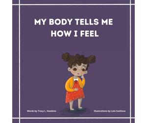 Tracy L Hawkins My Body Tells Me How I Feel (Tascabile)