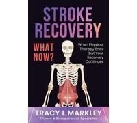 Tracy L Markley Stroke Recovery What Now? (Tascabile)