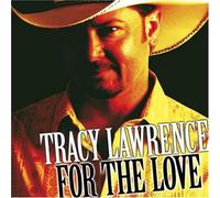 Tracy Lawrence - For the Love by Tracy Lawrence (2007) Audio CD