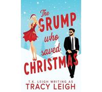 Tracy Leigh T K Leigh The Grump Who Saved Christmas (Tascabile)