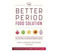 Tracy Lockwood Beckerman The Better Period Food Solution (Tascabile)