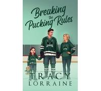 Tracy Lorraine Breaking the Pucking Rules (Copertina rigida)