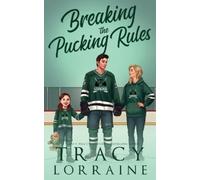 Tracy Lorraine Breaking the Pucking Rules (Tascabile)