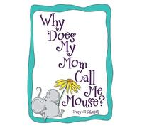 Tracy M Schmidt Why Does My Mom Call Me Mouse? (Tascabile)