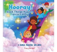Tracy McNeil Hooray Good Things Happen When I Pray (Tascabile)
