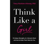 Tracy Packiam Alloway Ph.D Think Like a Girl (Tascabile)