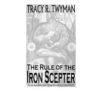 Tracy R Twyman The Rule of the Iron Scepter (Tascabile)