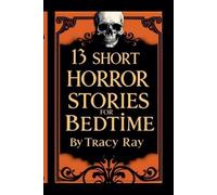 Tracy Ray 13 Short Horror Stories For Bedtime (Tascabile)