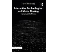 Tracy Redhead Interactive Technologies and Music Making (Tascabile)