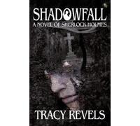 Tracy Revels Shadowfall, a Novel of Sherlock Holmes (Tascabile)