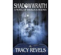 Tracy Revels Shadowwraith: A Novel of Sherlock Holmes (Tascabile)