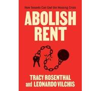 Tracy Rosenthal Leonardo Vilchis Abolish Rent (Tascabile)