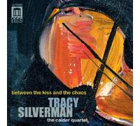 Tracy Silverman Tracy Silverman: Between the Kiss and the Chaos (CD) Album