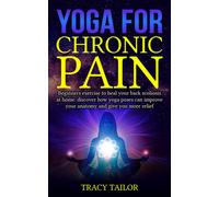 tracy tailor yoga for chronic pain: beginners exercise to heal your (Tascabile)