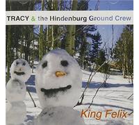 Tracy & The Hindenburg Ground Crew - King Felix