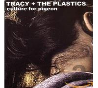 Tracy & The Plastics - Culture For Pigeon
