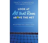 Tracy Townsend Look at All that Room Above the Net (Copertina rigida)