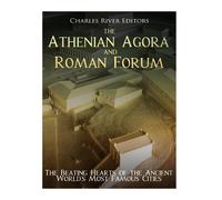 Tracy Wells Charles River Editors The Athenian Agora and Roman Forum (Tascabile)