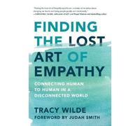 Tracy Wilde-Pace Finding the Lost Art of Empathy (Tascabile)