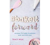 Tracy Wilk #BakeItForward (Copertina rigida)