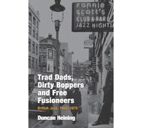 Trad Dads, Dirty Boppers and Free Fusioneers: British Jazz, 1960-1975 (Popular