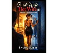 Trad Wife Hot Wife III: Redefining Traditional Marriage