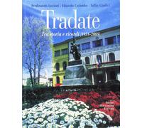 Tradate. Tra storia e ricordi (1958-2008) [Paperback] [Oct 01, 2010] Lucioni, Fe