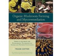 Tradd Cotter Organic Mushroom Farming and Mycoremediation (Tascabile)