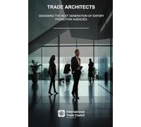Trade Architects: Designing the Next Generation of Export Promotion Agencies
