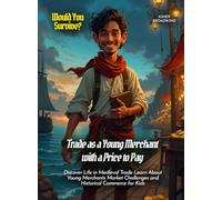 Trade as a Young Merchant with a Price to Pay: Discover Life in Medieval Trade Learn About Young Merchants Market Challenges and Historical Commerce for Kids