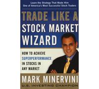 Trade like a stock market wizard. How to achieve super performance in stoc...