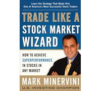 Trade like a stock market wizard. How to achieve super performance in stocks in any market