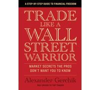 Trade Like a Wall Street Warrior: Market Secrets the Pros Don't Want You to Know