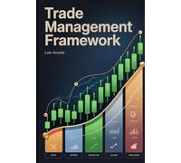 Trade Management Framework: The Complete System for Stop Loss Strategy, Risk Control, Partial Profits, and Exit Discipline in Stocks, Forex, and Crypto Trading