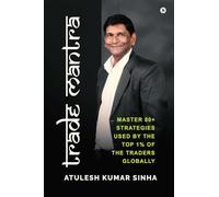 Trade Mantra: Master 80+ Strategies Used By the Top 1% of the Traders Globally