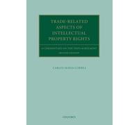 Trade Related Aspects of Intellectual Property Rights: A Commentary on the TRIPS Agreement
