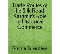 Trade Routes of the Silk Road: Kashmir's Role in Historical Commerce