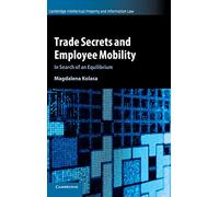 Trade Secrets and Employee Mobility: Volume 44: In Search of an Equilibrium