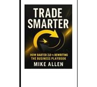 TRADE SMARTER: How Barter 2.0 is Rewriting the Business Playbook