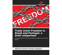 Trade Union Freedom in Brazil and Portugal: a brief comparison: A confrontation with the principle of trade union unity in Brazil