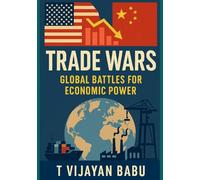 Trade Wars: Global Battles for Economic Power