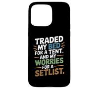 TRADED MY BED FOR A TENT AND MY WORRIES FOR A SETLIST Custodia per iPhone 15 Pro Max