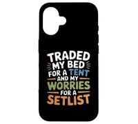TRADED MY BED FOR A TENT AND MY WORRIES FOR A SETLIST Custodia per iPhone 16